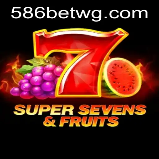 Descubra o Empolgante Jogo 7SuperSevensFruits na 586bet