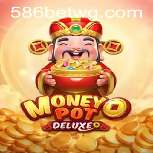 Explorando o Mundo de MoneyPotDELUXE: Um Guia Completo para 586bet